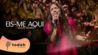 Ketlyn Teixeira | Eis-me Aqui [Cover Valesca Mayssa]