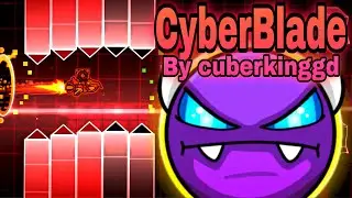 CyberBlade by cuberkinggd (Easy Demon) | Geometry Dash [2.2]