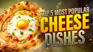 Top 5 Most Popular Cheese Dishes | Welcome To The Cheese Heaven!  #cheese  #cheesedishes