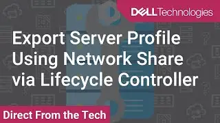 Dell Lifecycle Controller: Export Server Profile Using Network Share