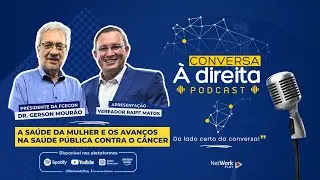 Podcast Conversa à Direita #1Saúde | da Mulher, Prevenção e Combate ao Câncer em Manaus