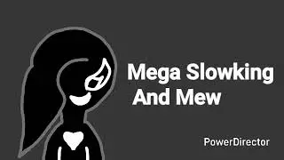 Mega Mew And Slowking  Would Be Great 