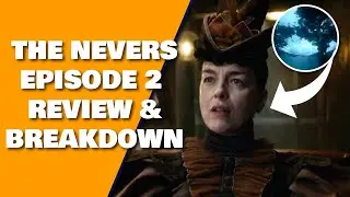 The Nevers Episode 2 Recap Review Breakdown & Ending Explained