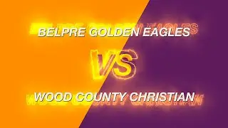 Belpre Golden Eagles VS Wood County Christian Wildcats