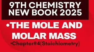 4.7:The Mole and Molar Mass|Lec#13|Chapter#4|Stoichiometry|9th Class chemistry new book 2025|