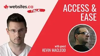 Access & Ease Of Use Online - Websites.ca Talk Ep. 40