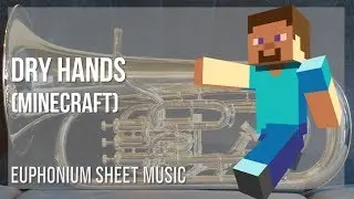 Euphonium Sheet Music: How to play Dry Hands (Minecraft) by C418