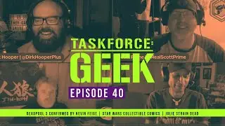 TFG 40 -  Deadpool 3 Confirmed by Kevin Feige | Star Wars Collectible Comics | Julie Strain Dead