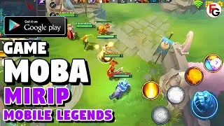 7 Game Mirip Mobile Legends