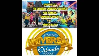 UUOP #677 - The Ultimate Universal Orlando Ride Ranking - Minion Mayhem & Minion Blast
