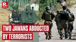 2 Jawans Abducted By terrorists In Anantnag, 1 Jawan Escapes, Search Operation Launched