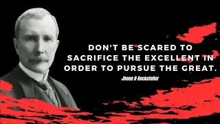 John D Rockefeller Quotes, messages from the past and become motivation for the future