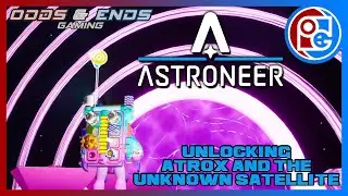Astroneer - Unlocking Atrox and the Unknown Satellite for end game