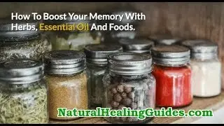 Natural Memory Boosters: How To Boost Memory & Brain Power With Herbs, Essential Oils, Foods