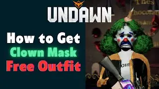 Guide to Get Clown Mask Undawn Free Outfit