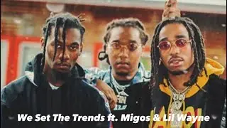 We Set The Trends ft. Migos & Lil Wayne ONLY (Remix)