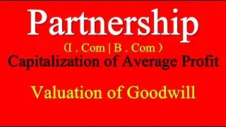 Capitalization of Average profit|How to capitalize the average profit|Valuation of goodwill