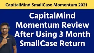 Capital Mind Momentum SmallCase Review After Using 3 Month | Investment Vs Return Portfolio Review