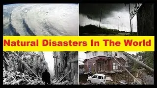 Top 10 Natural Disasters in the World &ldquo;Worst Natural Disasters in History&rdquo;