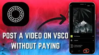 How to Get Video Posting Features on VSCO Without Paying - Here's How You Can Post - 2025