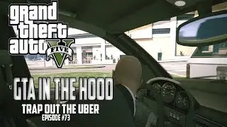 GTA In The Hood Ep #73 