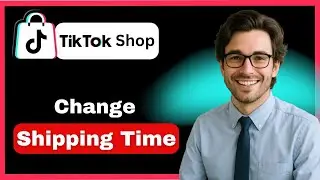 How to change shipping time on TikTok Shop (full guide 2026)