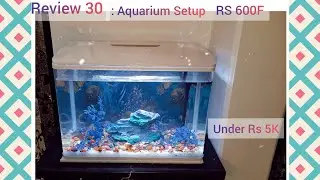 Review 30 : Unboxing  and Setup of  Aquarium