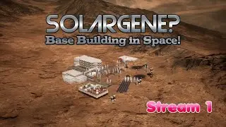[🔴] Solargene? Base Building in Space!