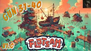 ELEKTRİK ÇAĞI - Flotsam v1.0 Gameplay (Gün 31-40)