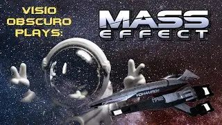 Mass Effect Ep 1: Revisiting A Cult Classic