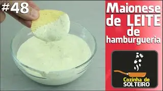 Como fazer MAIONESE DE LEITE DE HAMBURGUERIA - COZINHA DE SOLTEIRO