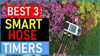 Top the 3 Best Smart Hose Timers   in 2026