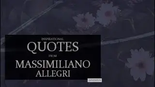 JUVENTUS ⚽| INSPIRATIONAL QUOTES FROM MASSIMILIANO ALLEGRI