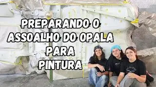 #EP50 PREPARAMOS O ASSOALHO PARA PINTURA - Três meninas e uma missão, pintar o Opala!