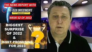 WEEK 52 NEWS STUDIO 🌍 HI-TECH INVESTMENTS 💥 BIGGEST SURPRISE OF 2022 & MOST PROMISING FOR 2023