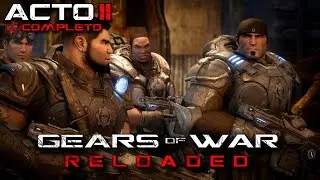 GEARS OF WAR RELOADED – Acto 2  ANOCHECER  | PELICULA COMPLETA