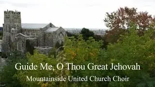 Guide Me, O Thou Great Jehovah (VU #651) - Mountainside United Church Choir (Virtual!)