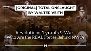 [ORIGINAL] TOTAL ONSLAUGHT 15 | Revolutions Tyrants, Wars: The Real Forces Behind NWO &ndash; Walter Veith