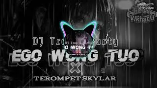 DJ TRAP X PARTY EGO WONG TUO X TROMPET SKYLAR ‼️‼️