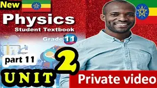 Ethiopian  GRADE 11 Physics Unit 2 -- Exercise 2.8, 2.9, Example 2.8-2.11 -- Part 11 New Curriculum