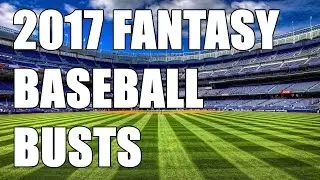 2017 Fantasy Baseball Busts & Overrated Players