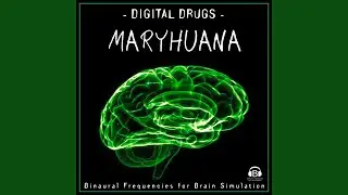 Digital Drugs: Maryhuana (Binaural Frequencies for Brain Simulation)