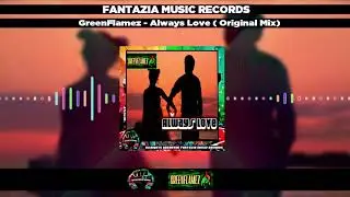 GreenFlamez - Always Love ( Original Mix) FMR