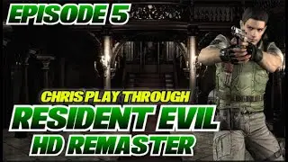 Resident Evil 1 HD Remaster | First Time Play Through | Chris Play Through | Episode 5