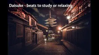 Daisuke - Music to study or relax