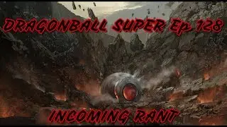 Dragonball Super Episode 128 RANT!!! Vegeta will never get love like Goku