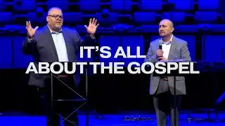 It&rsquo;s All About the Gospel // Todo se trata del evangelio