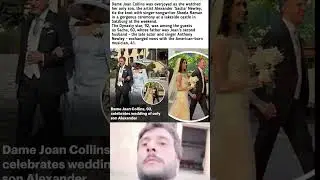 &ldquo;Dame Joan Collins, 92, Stuns at Son Alexander&rsquo;s Fairytale Celebrity Wedding&rdquo;