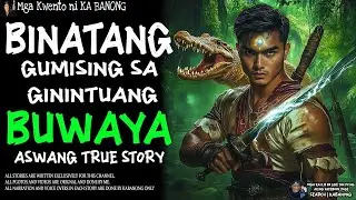 BINATANG GUMISING SA GININTUANG BUWAYA (Aswang True Story).