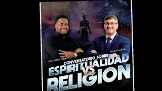 Religión Vs Espiritualidad / Dr Mario Saban feat Jonathan Piña